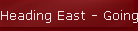 Heading East - Going Dark